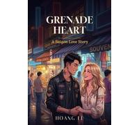 Grenade Heart: A Saigon Love Story