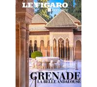 Grenade La belle andalouse - Le Figaro Hors-Série - Le Figaro Eds - broché - Revue