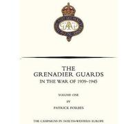 Grenadier Guards In The War Of 1939-1945 Volume One