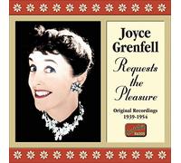 Joyce Grenfell – Requests the Pleasure : Enregistrements originaux 1939–1954 – NAXOS