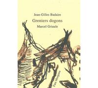 Greniers dogons - Jean-Gilles Badaire - Fata Morgana - broché - Livre