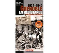 Grenoble en résistance 1939-1945 Parcours urbains, Edition revue et augmentée - Olivier Cogne - Dauphine Libere - broché - Essai