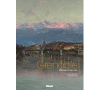 Grenoble: Histoire d'une ville