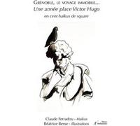 Grenoble, le voyage immobile Une année place Victor Hugo en cent haïkus de square - Claude Ferradou - Stellamaris - broché - Poésie