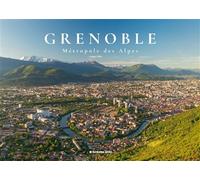 Grenoble, métropole des Alpes - Pierre Jayet - Jayet Editions - broché - Beau livre