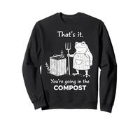 Grenouille C'est ça Que Vous Allez dans l'humour de Jardinage Compost Sweatshirt