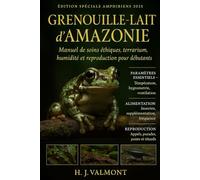 Grenouille-lait d’Amazonie: Manuel de soins éthiques, terrarium, humidité et reproduction pour débutants