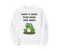 Grenouille stressée, Quelle année s'est passée Cette Semaine Sweatshirt