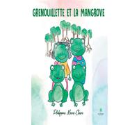 Grenouillette et la mangrove - Philippine Marie-Claire - Le Lys Bleu - broché - roman jeunesse