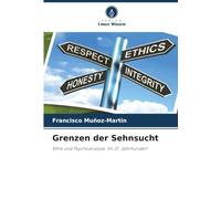 Grenzen der Sehnsucht: Ethik und Psychoanalyse. Im 21. Jahrhundert