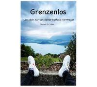 Grenzenlos: Lass dich nicht nur von deiner Fantasie forttragen