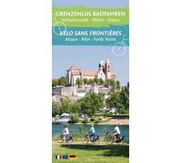 Grenzenlos Radfahren Schwarzwald - Rhein - Elsass: Vélo sans frontières Alsace - Rhin - Forêt Noire