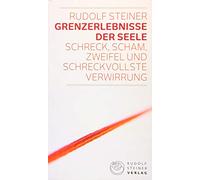 Grenzerlebnisse der Seele: Schreck, Scham, Zweifel und schreckvollste Verwirrung