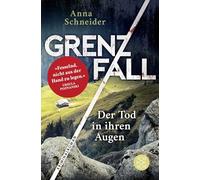 Grenzfall - Der Tod in ihren Augen: Kriminalroman | Die grenzüberschreitende Bestseller-Serie zwischen Deutschland & Österreich