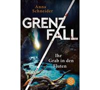 Grenzfall - Ihr Grab in den Fluten Kriminalroman | Die grenzüberschreitende Bestseller-Serie zwischen Deutschland & Österreich - Anna Schneider - Fischer E-Books - ebook (ePub) - Livre