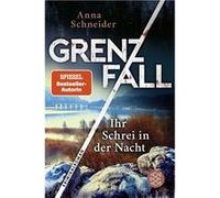 Grenzfall - ihr Schrei in der Nacht | Anna Schneider Anna Schneider (Auteur)