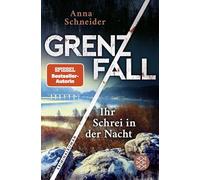 Grenzfall - Ihr Schrei in der Nacht: Kriminalroman | Die grenzüberschreitende Bestseller-Serie zwischen Deutschland & Österreich
