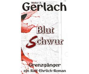 Grenzgänger: Blutschwur: ein Ralf-Ehrlich-Roman