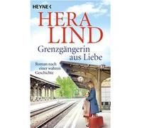Grenzgängerin aus Liebe | Hera Lind Hera LindHera Lind (Auteur)