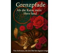 Grenzpfade: Als die Katze mein Herz fand