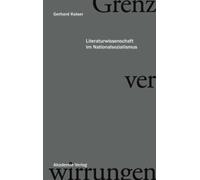 Grenzverwirrungen - Literaturwissenschaft Im Nationalsozialismus