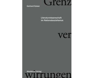 Grenzverwirrungen - Literaturwissenschaft Im Nationalsozialismus