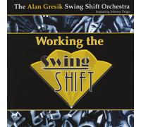 Gresik, Alan Swing Shift Orchestra - Working the Swing Shift