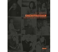 Grésivaudan, des métiers et des Hommes - Bénédicte Magne - Glénat - cartonné - Beau livre
