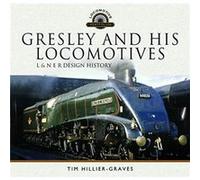 Gresley and his Locomotives by Tim HillierGraves Tim HillierGraves (Auteur)