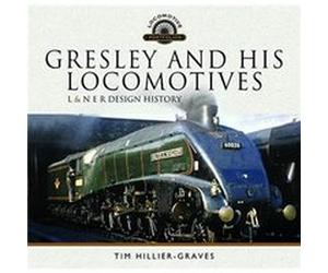Gresley and his Locomotives by Tim HillierGraves Tim HillierGraves (Auteur)
