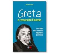 Jean-Paul Oury – Greta a ressuscité Einstein – La science entre les mains d'apprentis dictateurs