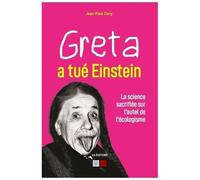 Greta a tué Einstein: La science sacrifiée sur l'autel de l'écologisme