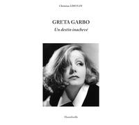 Greta Garbo: Un destin inachevé