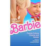 Greta Gerwig’s Barbie: Popular Culture, Cinema, and Gender