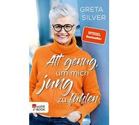 Alt Genug, Um Mich Jung Zu Fühlen