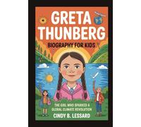Greta Thunberg biography for kids: The Girl Who Sparked a Global Climate Revolution