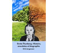Greta Thunberg : Histoire, anecdotes et biographie: Le récit inspirant de l'activiste qui a secoué le monde