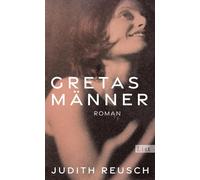Gretas Männer: Roman | Ein fesselnder Roman über eine Frau, die immer wieder nach vorn blickt