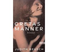Gretas Männer Roman | Ein fesselnder Roman über eine Frau, die immer wieder nach vorn blickt - Judith Reusch - Ullstein eBooks - ebook (ePub) - Livre