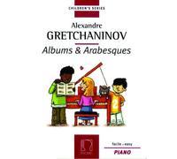 GRETCHANINOV A. - ALBUMS & ARABESQUES - PIANO