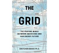 Gretchen Bakke – Le Réseau – Les fils qui s'effilochent du système énergétique américain – Poche