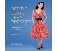 Gretchen Hirsch - Gertie Sews Jiffy Dresses A Modern Guide to Stitch - F245z