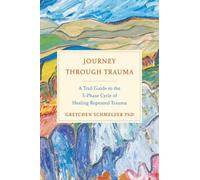 Gretchen Schmelzer, Ph.D Journey Through Trauma (Relié)