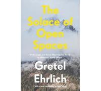 Gretel Ehrlich The Solace of Open Spaces (Poche)