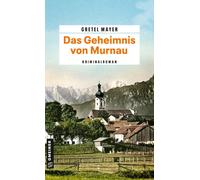 Gretel Mayer Das Geheimnis von Murnau: Kriminalroman (Poche)