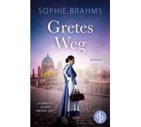Gretes Weg Der Historische Roman Über Eine Mutige Frau Im 20. Jahrhundert