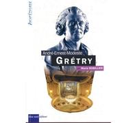 Gretry, André-Ernest-Modeste - Marie Bobillier - Bleu Nuit Eds - broché - Monographie