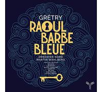 Grétry – Raoul Barbe Bleue – Integral