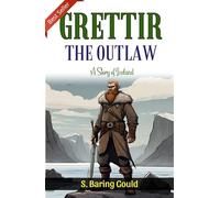 Grettir The Outlaw: Epic Adventure in the Land of Ice and Fire