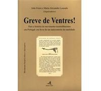 Greve De Ventres! - Para A História Do Movimento Neomalthusiano Em Portugal: Em Favor De Um Autocont João Freire, Maria Alexandre Lousada (Auteur)